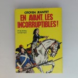 Carte Citoyen Jeantet - En Avant, Les Incorruptibles de Pierre Castex, Editura Vaillant, 1966, Carti Copii, Hardback, 142 Pagini, Stare Buna