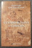 Hans Urs von Balthasar - Cuv&acirc;nt și taină la Origen (2007)