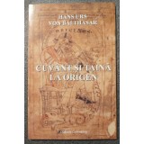 Hans Urs von Balthasar - Cuv&acirc;nt și taină la Origen (2007)