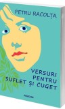 Versuri pentru suflet și cuget - Paperback brosat - Petru Racolța - Pavcon