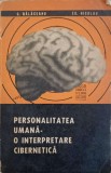 PERSONALITATEA UMANA - O INTERPRETARE CIBERNETICA-C. BALACEANU, ED. NICOLAU-234772