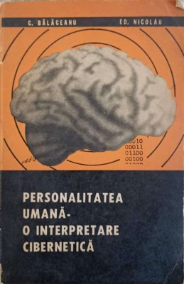 PERSONALITATEA UMANA - O INTERPRETARE CIBERNETICA-C. BALACEANU, ED. NICOLAU-234772 foto