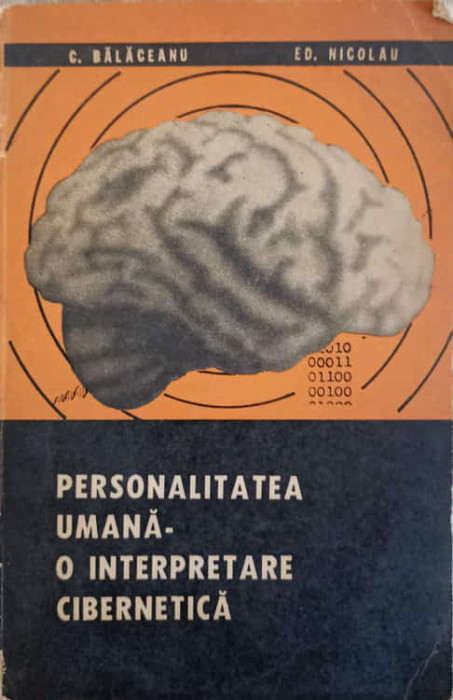 PERSONALITATEA UMANA - O INTERPRETARE CIBERNETICA-C. BALACEANU, ED. NICOLAU