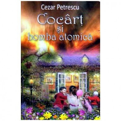 Cezar Petrescu - Cocart si bomba atomica - 109107 foto