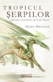 Marie Brennan - Tropicul șerpilor