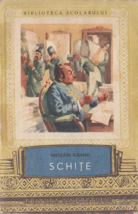 Mikszath, K. - SCHITE, ed. Tineretului, Bucuresti, 1954