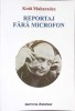 REPORTAJ FARA MICROFON - Kota Maharadze, Editura INSTITUTUL EUROPEAN, 2024, Romana, 204 Pagini, Carte Necartonata