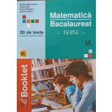 MATEMATICA, BACALAUREAT M1, 50 DE TESTE CU MODELE COMPLETE DE REZOLVARE-RODICA MANOLESCU, PAULA NICA, ELVIR-325705