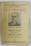 OPERE ALESE , VOL. II VERSURI , SCHITE , NUVELE , ARTICOLE CRITICE de I. L. CARAGIALE , 1940