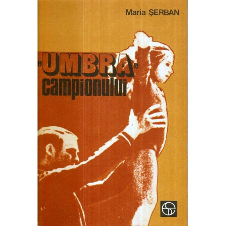 Maria Serban - &quot;Umbra&quot; campionului - 122427