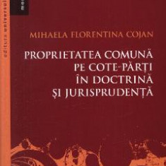 Proprietatea comuna pe cote-parti in doctrina si jurisprudenta - Mihaela Florentina Cojan