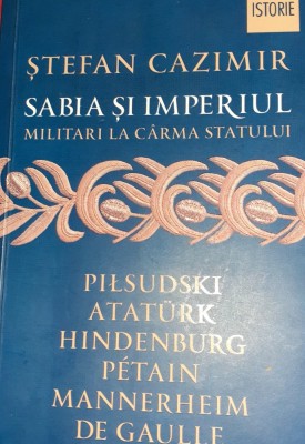SABIA SI IMPERIUL Militari la carma statului Stefan Cazimir foto