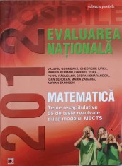 MATEMATICA. EVALUAREA NATIONALA 2012. CLASA VIII-A. TEME RECAPITULATIVE. 55 DE TESTE REZOLVATE-V. GORNOAVA,-315783