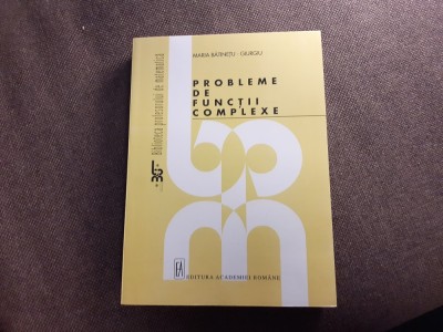M BATINETU PROBLEME DE FUNCTII COMPLEXE 12/0 foto