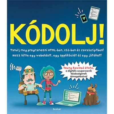 K&amp;oacute;dolj! - Tanulj meg programozni HTML-ben, CSS-ben &amp;eacute;s JAVAScriptben! - David Whitney foto