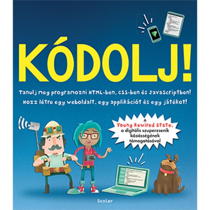 K&oacute;dolj! - Tanulj meg programozni HTML-ben, CSS-ben &eacute;s JAVAScriptben! - David Whitney