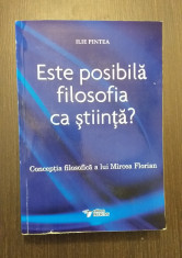 ESTE POSIBILA FILOSOFIA CA STIINTA? CONCEPTIA LUI MIRCEA FLORIAN - ILIE PINTEA foto