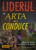 Liderul sau Arta de a conduce - Noel M. Tichy, Eli Cohen - Dezvoltare Personala, Leadership