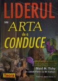 Liderul sau Arta de a conduce - Noel M. Tichy, Eli Cohen - Carte Dezvoltare Personala