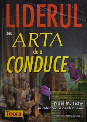 Liderul sau Arta de a conduce &amp;ndash; Noel M. Tichy, Eli Cohen foto