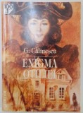 ENIGMA OTILIEI de G. CALINESCU , 1998 *PREZINTA URME DE UZURA