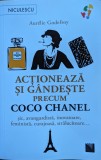 Actioneaza Si Gandeste Precum Coco Chanel - Aurelie Godefroy ,559296, 2022