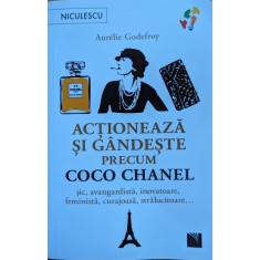 Actioneaza Si Gandeste Precum Coco Chanel - Aurelie Godefroy , Y1