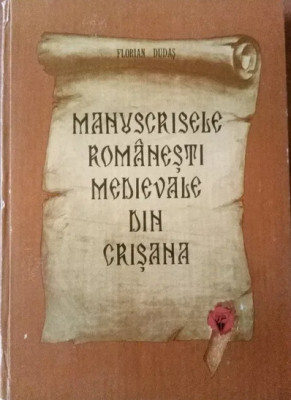 Florian Dudas - Manuscrisele romanesti medievale din Crisana (1986) foto
