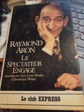 Raymond Aron - Le spectateur engage. Entretiens avec Jean- Loius Missika et Dominique Wolton