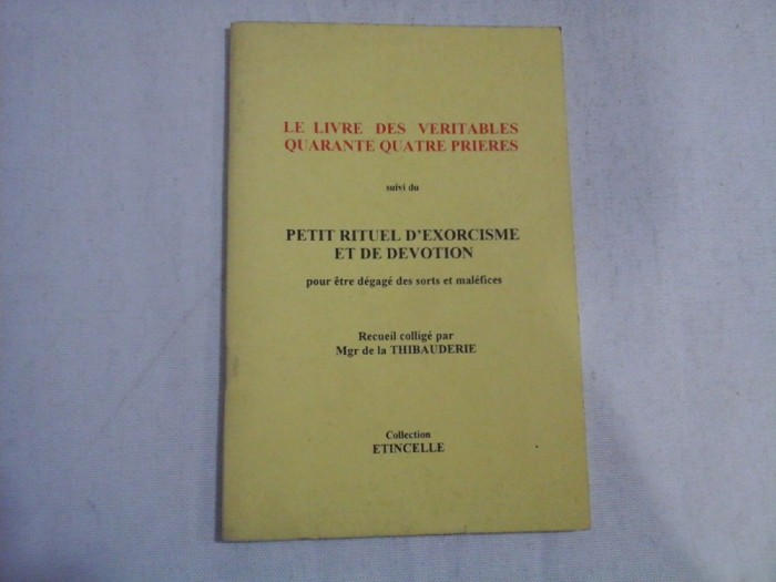 LE LIVRE DES VERITABLES QUARANTE QUATRE PRIERES - PETIT RITUEL D&#039;EXORCISME ET DE DEVOTION POUR ETRE DEGAGE DES SORTS ET MALEFICES - RECUEIL C