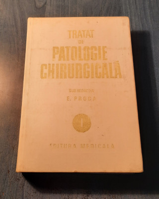 Tratat de patologie Chirurgicala vol. 1 semiologie si propedeutica E. Proca foto