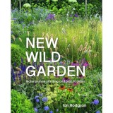 New Wild Garden: Natural-style Planting And Practicalities By Ian Hodgson