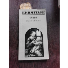 L&#039;ERIMTAGE, GUIDE A TRAVERS LES SALLES DU MUSEE (TEXT IN LIMBA FRANCEZA)