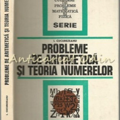 Probleme De Aritmetica Si Teoria Numerelor - I. Cucurezeanu