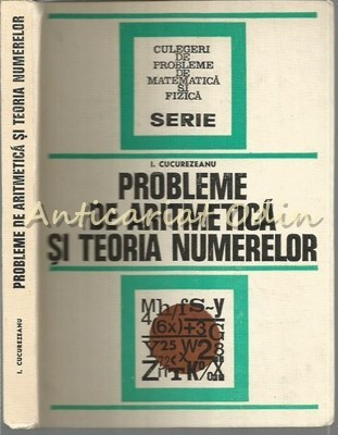 Probleme De Aritmetica Si Teoria Numerelor - I. Cucurezeanu foto