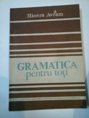 Gramatica pentru toti - Mioara Avram foto