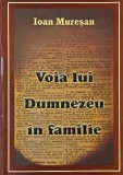 Voia lui Dumnezeu in familie - Ioan Muresan