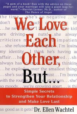 We Love Each Other, But . . .: Simple Secrets to Strengthen Your Relationship and Make Love Last foto