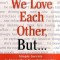 We Love Each Other, But . . .: Simple Secrets to Strengthen Your Relationship and Make Love Last