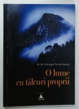 O LUME CU TALCURI PROPRII de Pr. Dr. GHEORGHE NICOLAE SINCAN , 2023