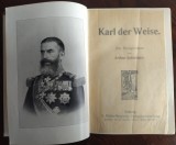 KARL DER WEISE:EIN KONIGSROMAN VON ARTHUR ACHLEITNER/LEIPZIG 1908/REGELE CAROL I