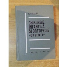 CHIRURGIE INFANTILA SI ORTOPEDIE , URGENTE de D. VEREANU , Bucuresti 1973