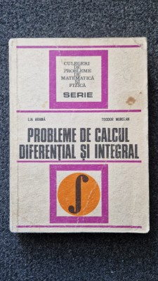 PROBLEME DE CALCUL DIFERENTIAL SI INTEGRAL - Arama, Morozan foto
