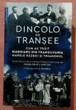Dincolo de transee. Cum au trait maghiarii din Transilvania Marele Razboi si Trianonul. Editura Humanitas, 2022 - Nandor Bardi, Judit Pal