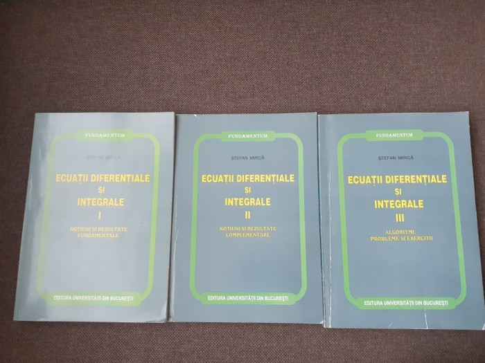 Stefan Mirica - Ecuatii diferentiale si integrale (3 volume)