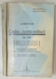 COMENTAR LA CODUL DE JUSTITIE MILITARA DIN 1937 , de GENERAL MAGISTRAT C. MANOLACHE si AL. MADARJAC , 1937 , PREZINTA PETE SI HALOURI DE APA *, DEDIC