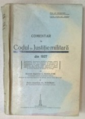 COMENTAR LA CODUL DE JUSTITIE MILITARA DIN 1937 , de GENERAL MAGISTRAT C. MANOLACHE si AL. MADARJAC , 1937 , PREZINTA PETE SI HALOURI DE APA *, DEDIC