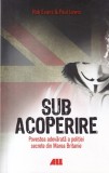 Rob Evans - Sub acoperire. Povestea adevarata a politiei din Marea Britanie