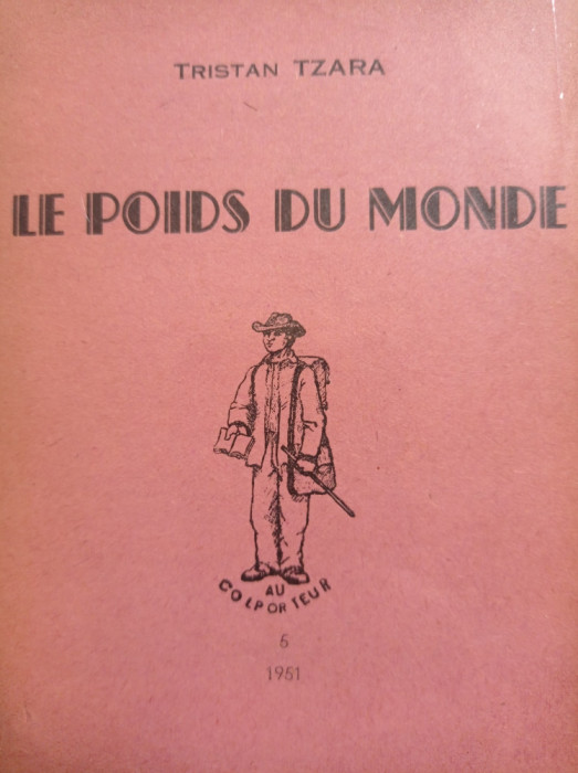 Tristan TZARA, Les Poids du Monde, Ed.Princeps,-Autograf si Dedicatie, 1951