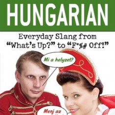 Dirty Hungarian Everyday Slang from ""What's Up?"" to ""F*%# Off!""